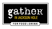 Gather in Jackson Hole